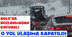 BOLU'DA BUZLANMADAN KAYNAKLI O YOL ULAŞIMA KAPATILDI...