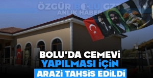 BOLU'DA CEMEVİ YAPILMASI İÇİN ARAZİ TAHSİS EDİLDİ