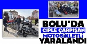 BOLU'DA CİPLE ÇARPIŞAN MOTOSİKLETLİ YARALANDI