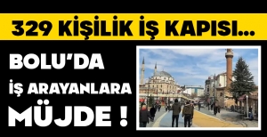 BOLU'DA İŞ ARAYANLARA MÜJDE !