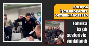 BOLU'DA İŞÇİLERDEN SES GETİREN PROTESTO... FABRİKA, KAŞIK SESLERİYLE YANKILANDI