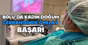 BOLU'DA KADIN DOĞUM CERRAHİSİNDE ÖNEMLİ BAŞARI