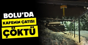 BOLU'DA KAFENİN ÇATISI ÇÖKTÜ