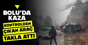 BOLU'DA KAZA: KOTNROLDEN ÇIKAN ARAÇ TAKLA ATTI