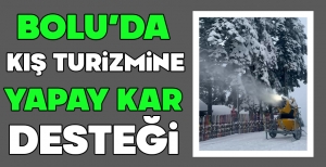 BOLU'DA KIŞ TURİZMİNE YAPAY KAR DESTEĞİ