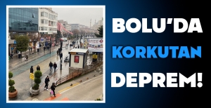 BOLU'DA KORKUTAN DEPREM !