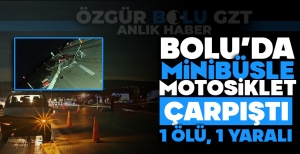 BOLU'DA MİNİBÜSLE MOTOSİKLET ÇARPIŞTI: 1 ÖLÜ, 1 YARALI