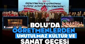 BOLU'DA ÖĞRETMENLERDEN UNUTULMAZ KÜLTÜR VE SANAT GECESİ