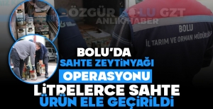 BOLU'DA SAHTE ZEYTİNYAĞI OPERASYONU: LİTRELERCE SAHTE ÜRÜN ELE GEÇİRİLDİ