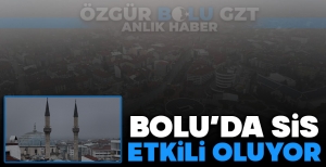 BOLU'DA SİS ETKİLİ OLUYOR