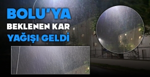 BOLU'YA BEKLENEN KAR GELDİ