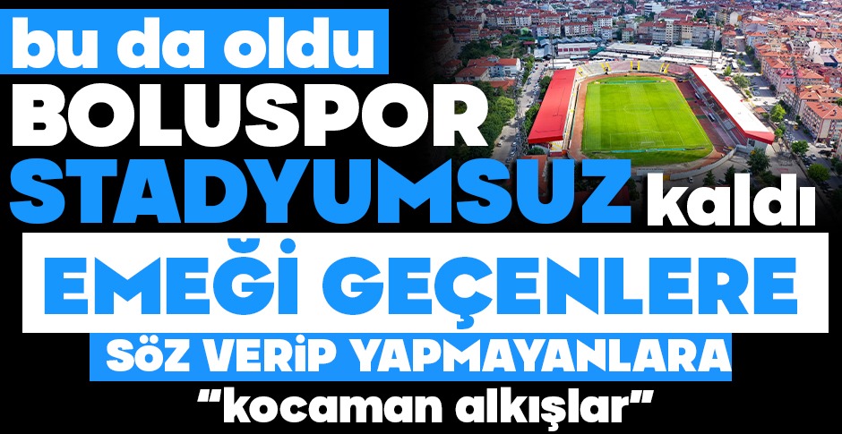 BU DA OLDU... BOLUSPOR STADYUMSUZ KALDI...