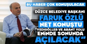 DÜZCE BELEDİYE BAŞKANI FARUK ÖZLÜ'DEN ÇOK KONUŞULACAK SÖZLER