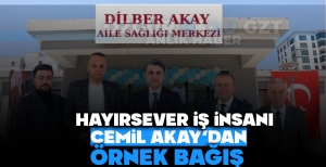 HAYIRSEVER İŞ İNSANI CEMİL AKAY'DAN ÖRNEK BAĞIŞ