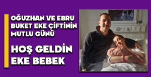 HOŞ GELDİN EKE BEBEK...