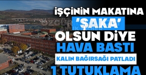 İŞÇİNİN MAKATINA 'ŞAKA' OLSUN DİYE HAVA BASTI, KALIN BAĞIRSAĞI PATLADI: 1 TUTUKLAMA