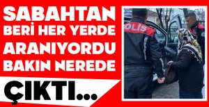 SABAHTAN BERİ HER YERDE ARANIYORDU... BAKIN NEREDE ÇIKTI...