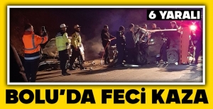 SON DAKİKA… BOLU'DA FECİ KAZA… 6 YARALI… İŞTE DETAYLAR