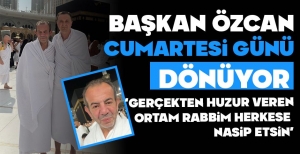 TANJU ÖZCAN KABE'DEN VİDEO YAYINLADI... ÖZCAN CUMARTESİ DÖNÜYOR