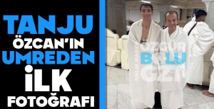 TANJU ÖZCAN'IN UMRE'DEN İLK FOTOĞRAFI