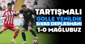 TARTIŞMALI GOLLE YENİLDİK: SİVASPOR DEPLASMANI 1-0 MAĞDURUZ