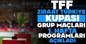 TÜRKİYE FUTBOL FEDERASYONU ZİRAAT TÜRKİYE KUPASI GRUP MAÇLARI 1. HAFTA PROGRAMINI AÇIKLADI