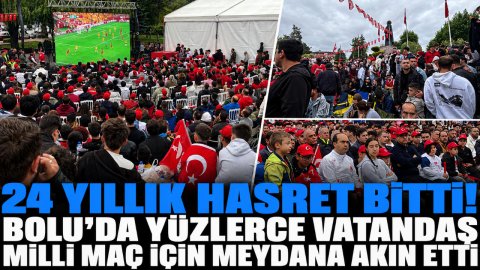 24 YILLIK HASRET BİTTİ! BOLU'DA YÜZLERCE VATANDAŞ MİLLİ MAÇ İÇİN MEYDANA AKIN ETTİ