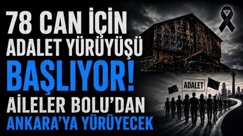 78 CAN İÇİN ADALET YÜRÜYÜŞÜ BAŞLIYOR! AİLELER BOLU'DAN ANKARA'YA YÜRÜYECEK