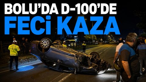 BOLU'DA D-100'DE FECİ KAZA