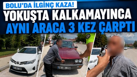 BOLU'DA İLGİNÇ KAZA! YOKUŞTA KALKAMAYINCA AYNI ARACA 3 KEZ ÇARPTI