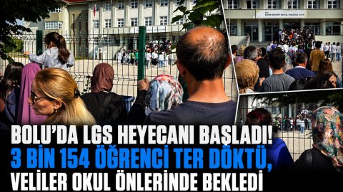 BOLU'DA LGS HEYECANI BAŞLADI! 3 BİN 154 ÖĞRENCİ TER DÖKTÜ, VELİLER OKUL ÖNLERİNDE BEKLEDİ