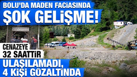 BOLU'DA MADEN FACİASINDA ŞOK GELİŞME! CENAZEYE 32 SAATTİR ULAŞILAMADI, 4 KİŞİ GÖZALTINDA