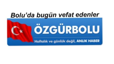 BOLU'DA VEFAT EDENLER 23 HAZİRAN...