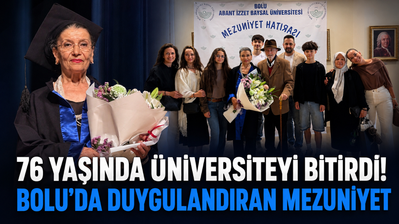 76 YAŞINDA ÜNİVERSİTEYİ BİTİRDİ! BOLU’DA DUYGULANDIRAN MEZUNİYET
