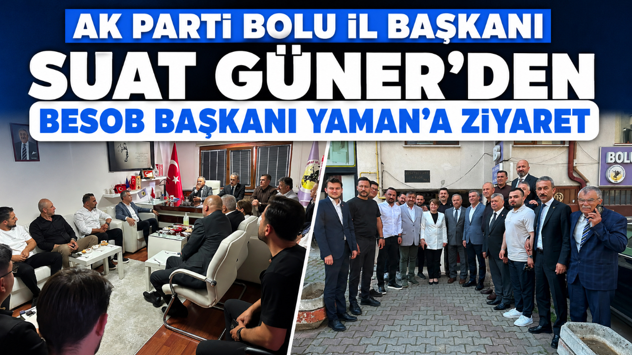 AK PARTİ BOLU İL BAŞKANI SUAT GÜNER’DEN BESOB BAŞKANI YAMAN’A ZİYARET
