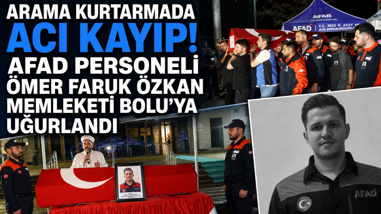ARAMA KURTARMADA ACI KAYIP! AFAD PERSONELİ ÖMER FARUK ÖZKAN MEMLEKETİ BOLU'YA UĞURLANDI