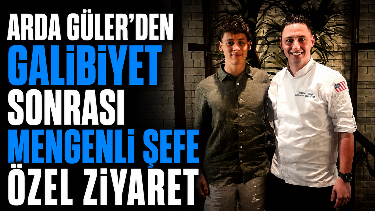 ARDA GÜLER’DEN GALİBİYET SONRASI MENGENLİ ŞEFE ÖZEL ZİYARET
