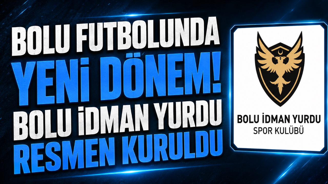 BOLU FUTBOLUNDA YENİ DÖNEM! BOLU İDMAN YURDU SPOR KULÜBÜ RESMEN KURULDU