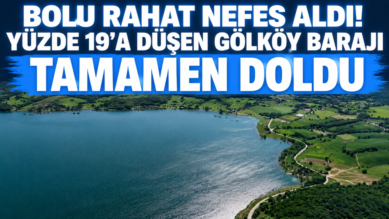 BOLU RAHAT NEFES ALDI! YÜZDE 19'A DÜŞEN GÖLKÖY BARAJI TAMAMEN DOLDU