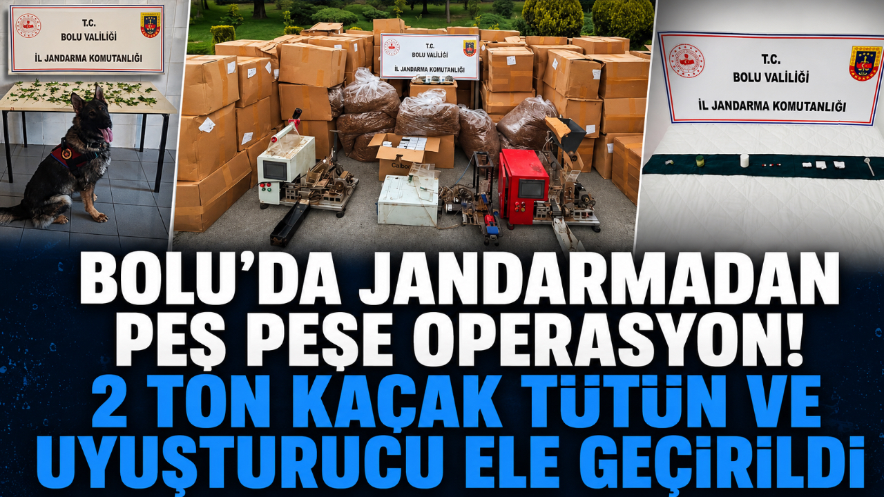 BOLU’DA JANDARMADAN PEŞ PEŞE OPERASYON! 2 TON KAÇAK TÜTÜN VE UYUŞTURUCU ELE GEÇİRİLDİ