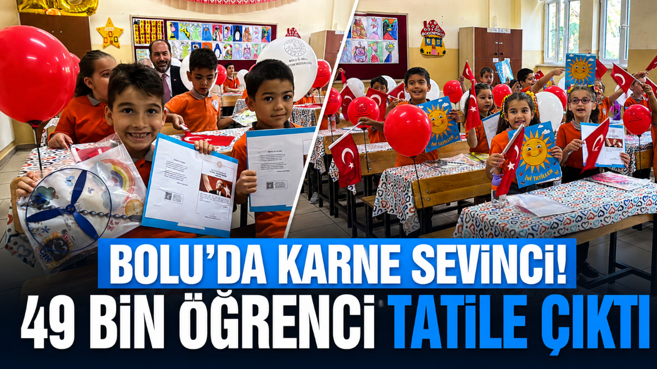 BOLU’DA KARNE SEVİNCİ! 49 BİN ÖĞRENCİ TATİLE ÇIKTI