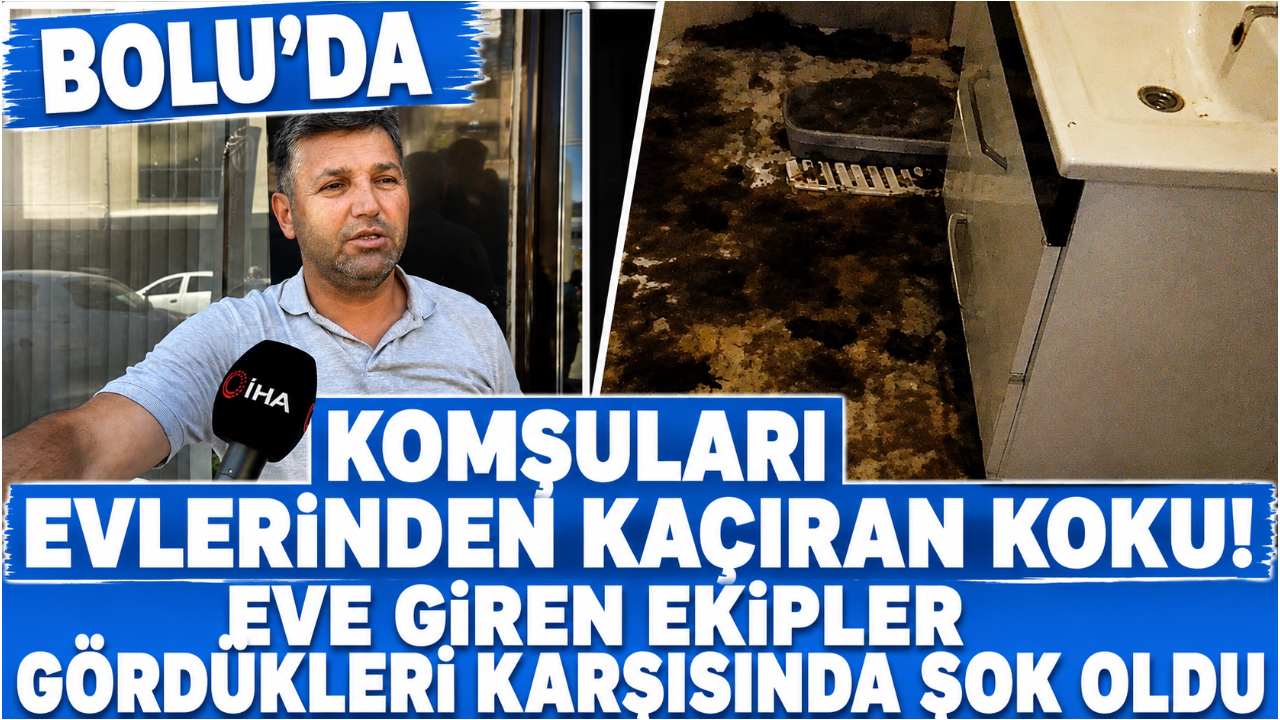 BOLU'DA KOMŞULARI EVLERİNDEN KAÇIRAN KOKU! EVE GİREN EKİPLER GÖRDÜKLERİ KARŞISINDA ŞOK OLDU
