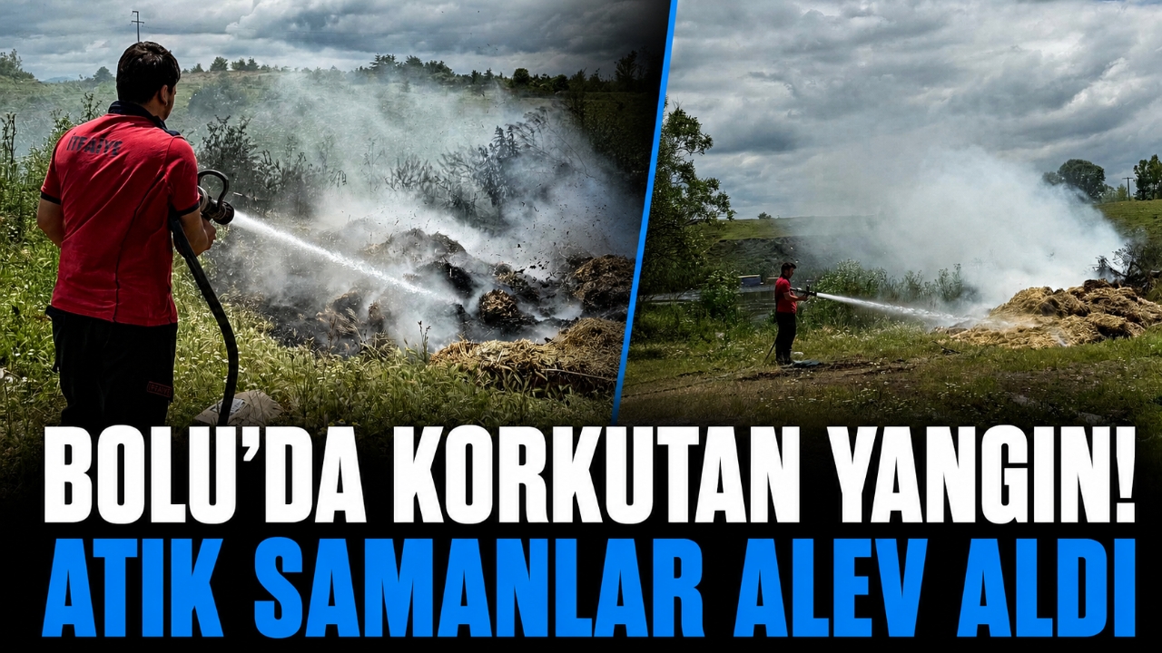 BOLU'DA KORKUTAN YANGIN! ATIK SAMANLAR ALEV ALDI