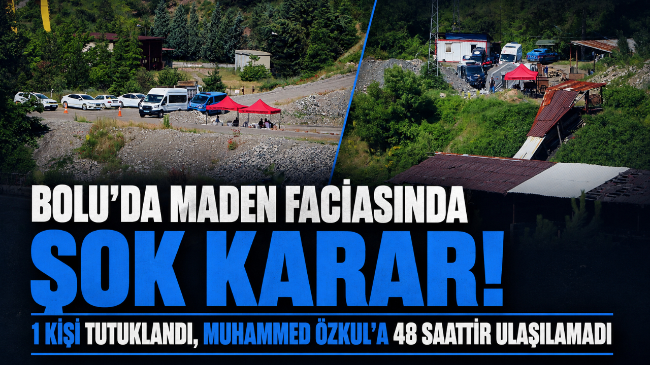 BOLU’DA MADEN FACİASINDA ŞOK KARAR! 1 KİŞİ TUTUKLANDI, MUHAMMED ÖZKUL’A 48 SAATTİR ULAŞILAMADI