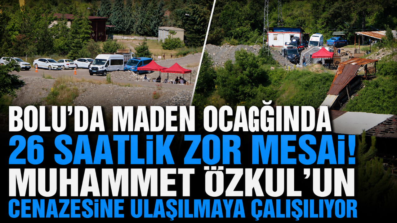 BOLU'DA MADEN OCAĞINDA 26 SAATLİK ZOR MESAİ! MUHAMMET ÖZKUL'UN CENAZESİNE ULAŞILMAYA ÇALIŞILIYOR