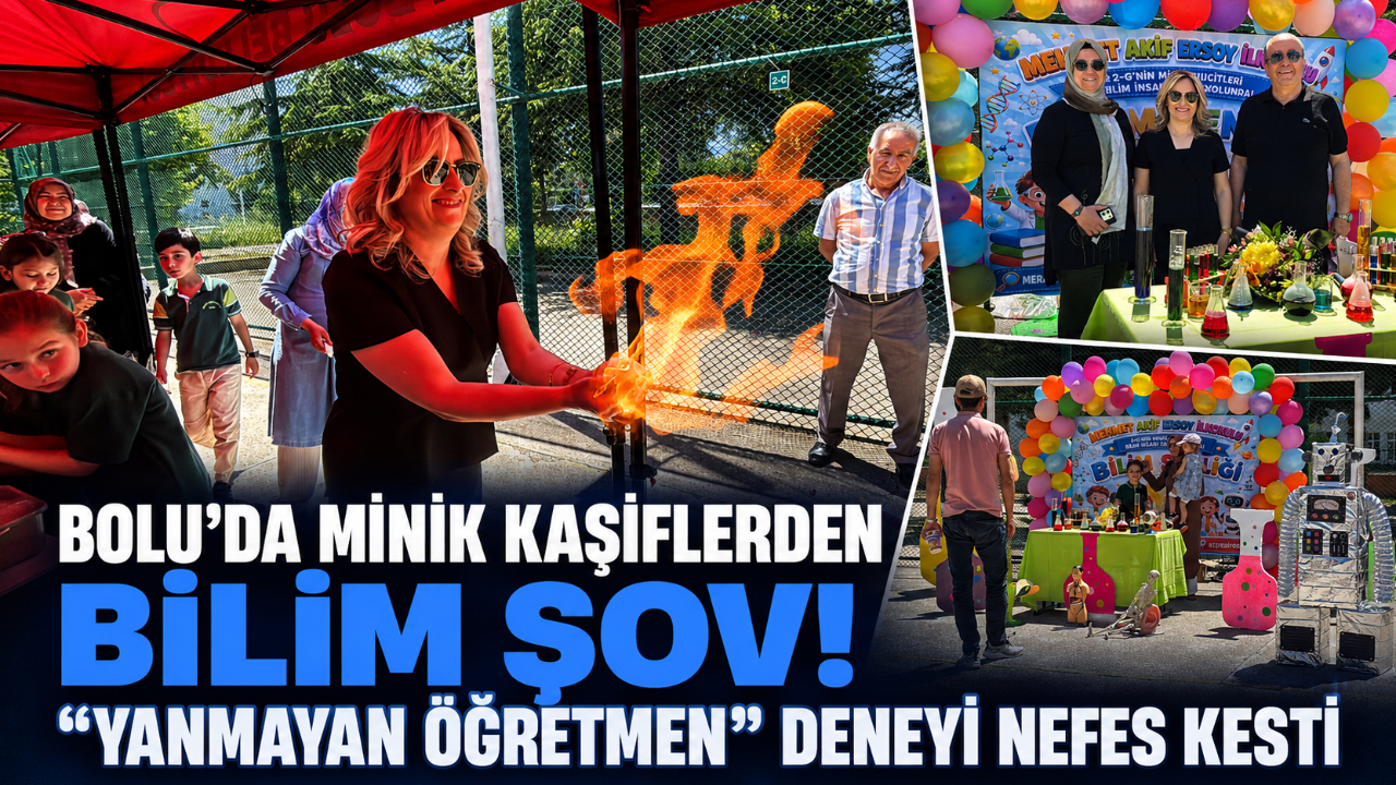 BOLU'DA MİNİK KAŞİFLERDEN BİLİM ŞOV! “YANMAYAN ÖĞRETMEN” DENEYİ NEFES KESTİ