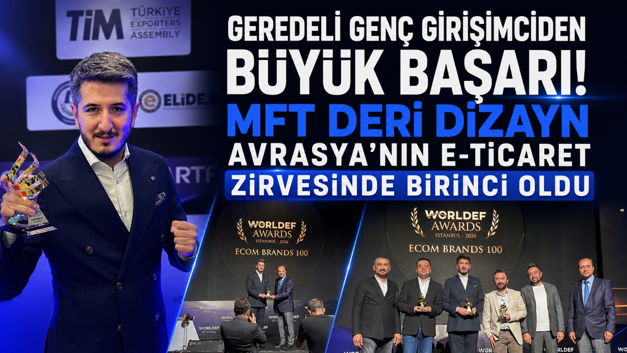 GEREDELİ GENÇ GİRİŞİMCİDEN BÜYÜK BAŞARI! MFT DERİ DİZAYN AVRASYA’NIN E-TİCARET ZİRVESİNDE BİRİNCİ OLDU