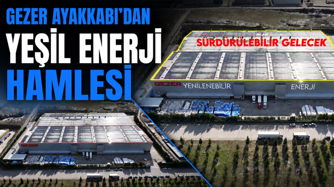GEZER AYAKKABI’DAN YEŞİL ENERJİ HAMLESİ