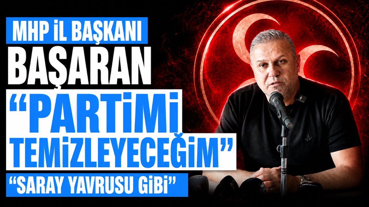 MHP İL BAŞKANI BAŞARAN, 