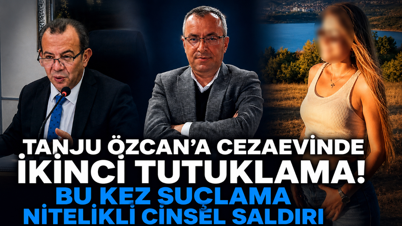 TANJU ÖZCAN'A CEZAEVİNDE İKİNCİ TUTUKLAMA! BU KEZ SUÇLAMA NİTELİKLİ CİNSEL SALDIRI